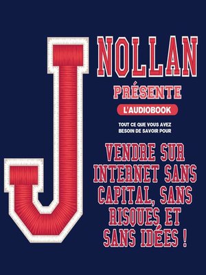 cover image of Vendre Sur Internet Sans Capital, Sans Risques et Sans Idées !